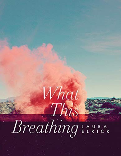what this breathing - laura elrick